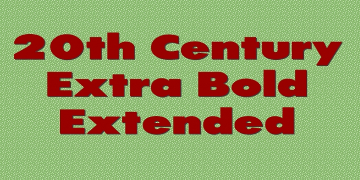 20th Century ExtraBold Extended font preview